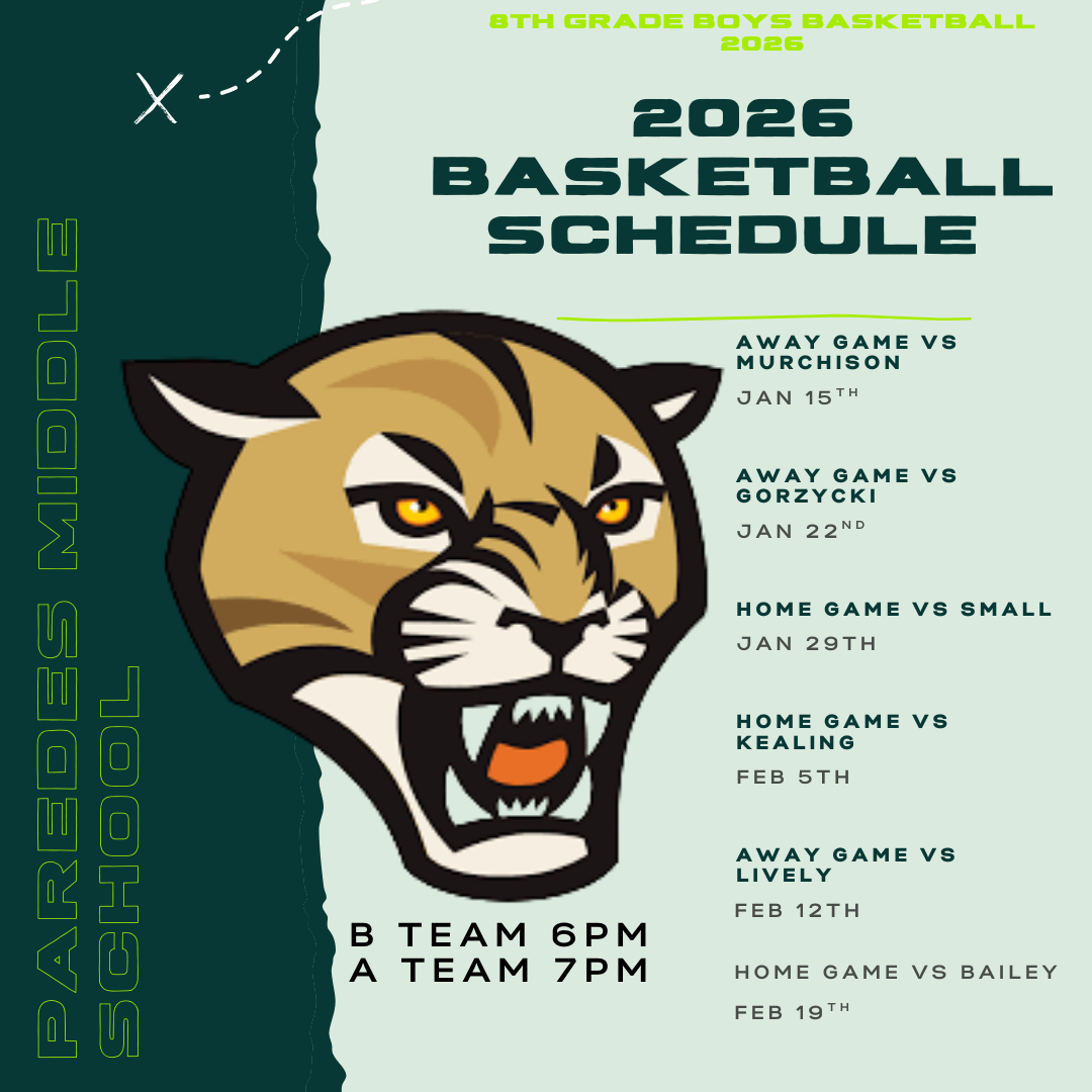 8th grade basketball schedule: 15 January murchison, 22 January Gorzycki, 29 January Small,  5 February Kealing, 12 February Lively, 19 February bailey at paredes, B team plays at 6PM, A team plays at 7PM